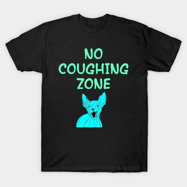 No coughing zone. Cover your mouth. Don't sneeze, kids. I dare you to sneeze. Quarantine times. Funny quote. Cranky angry sassy blue Sphynx cat cartoon. T-Shirt by IvyArtistic